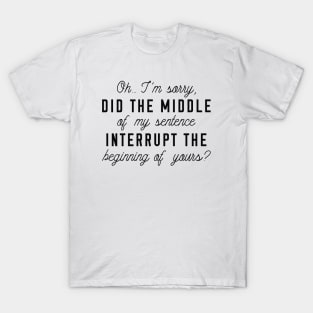 Middle Of My Sentence T-Shirt